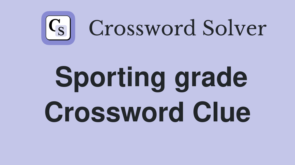 Sporting grade Crossword Clue