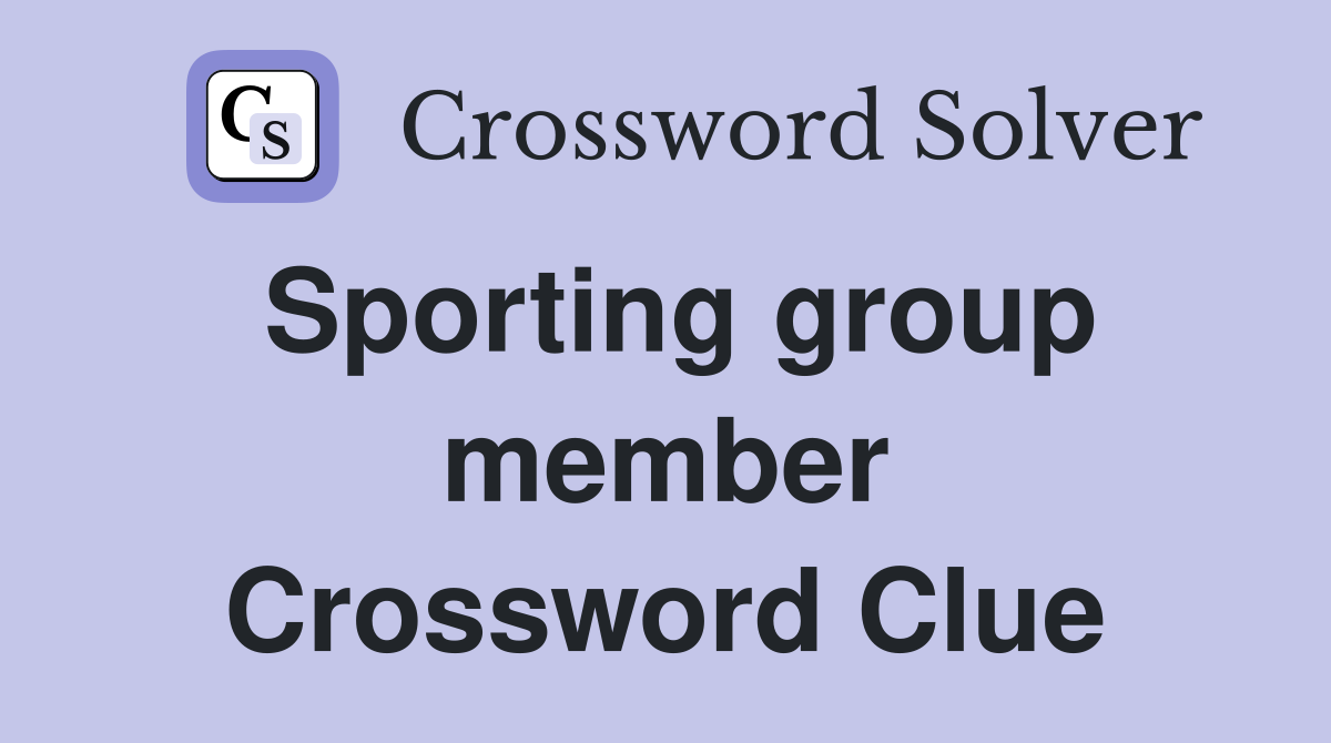 Sporting group member Crossword Clue