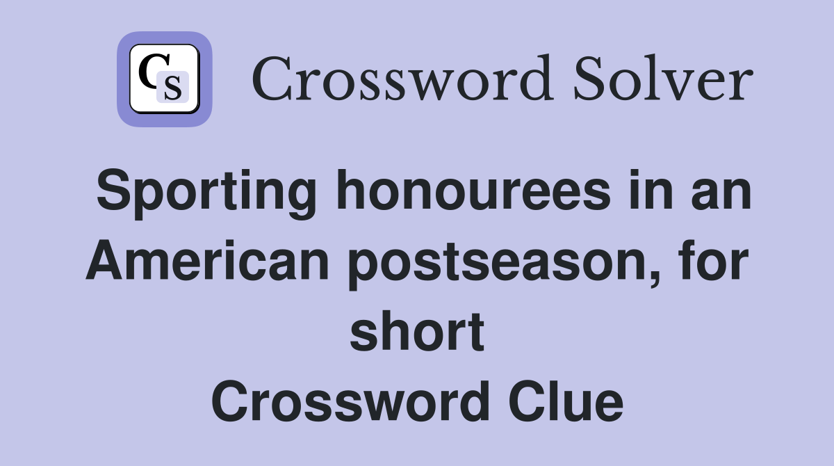 Sporting honourees in an American postseason, for short Crossword Clue