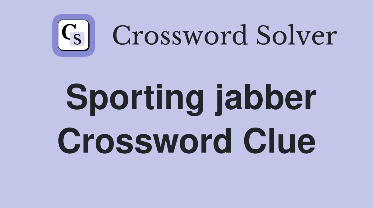 Sporting jabber Crossword Clue