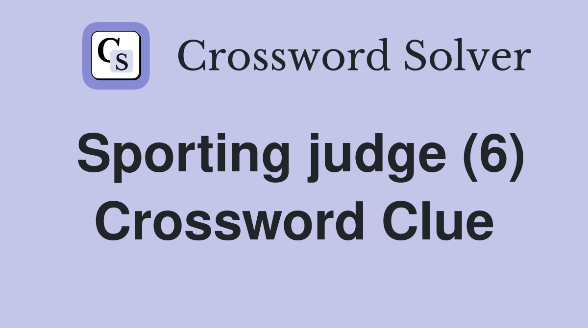 Sporting judge (6) Crossword Clue