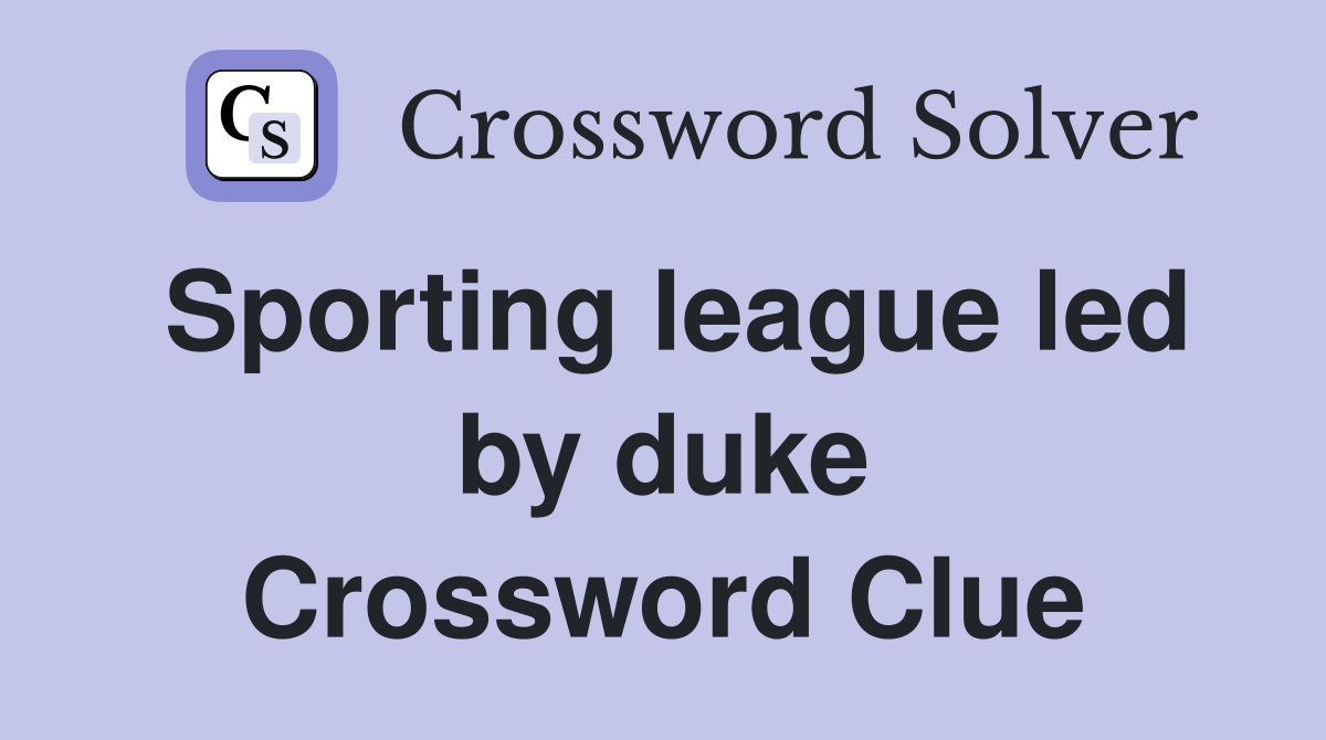 Sporting league led by duke Crossword Clue