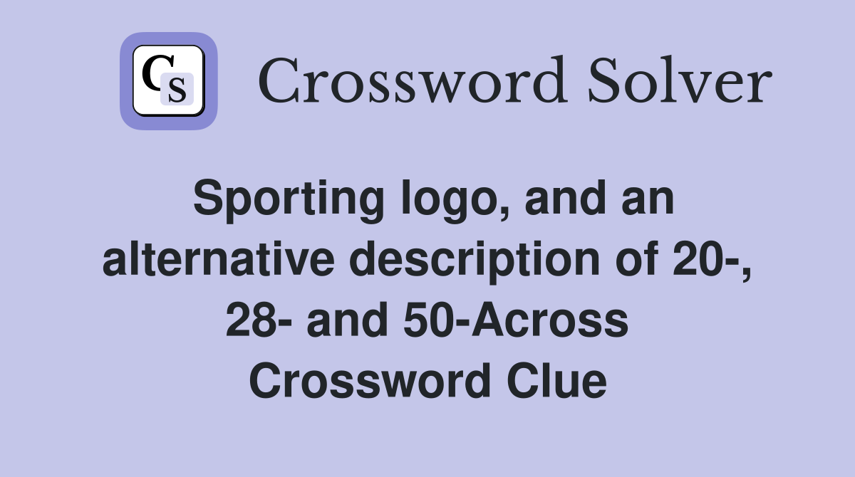 Sporting logo, and an alternative description of 20-, 28- and 50-Across Crossword Clue