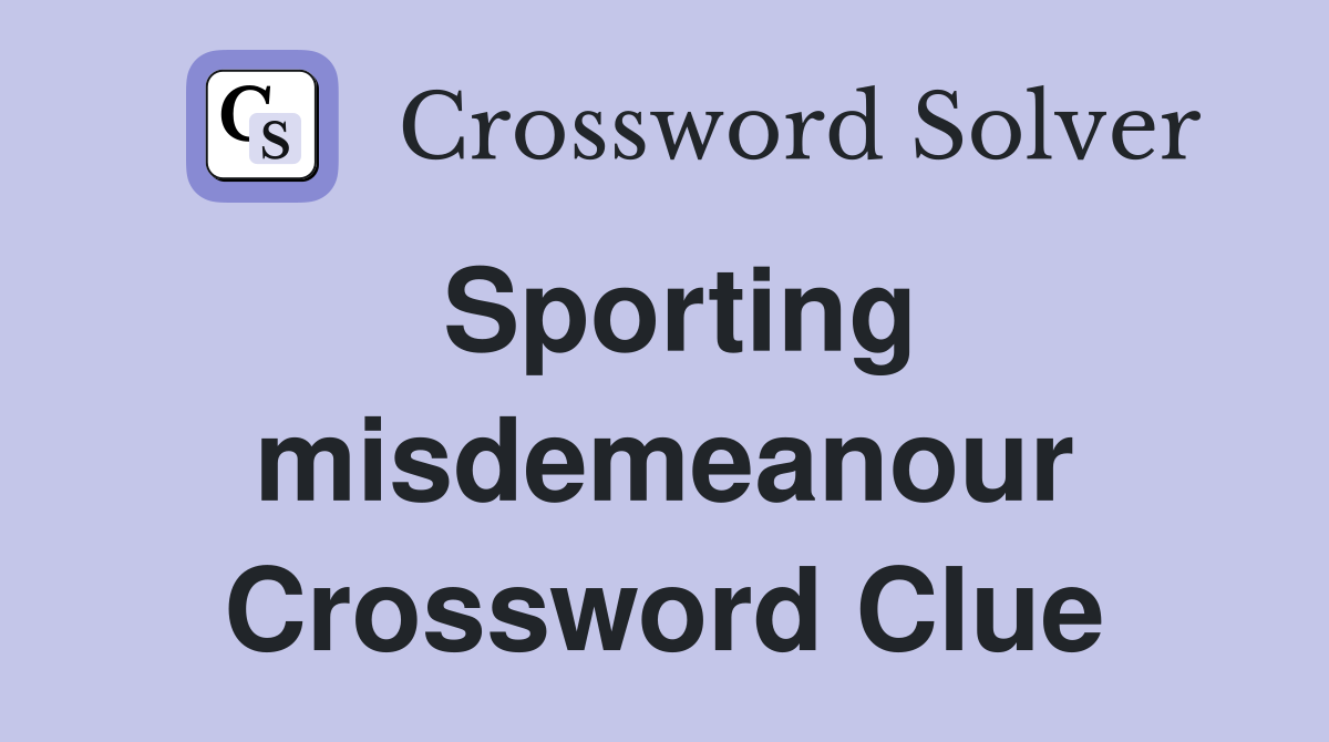 Sporting misdemeanour Crossword Clue