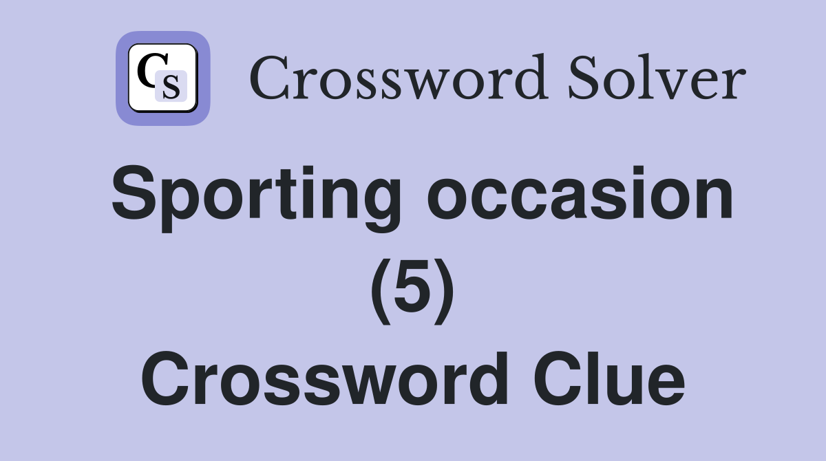 Sporting occasion (5) Crossword Clue