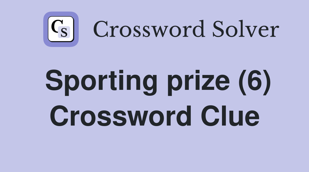 Sporting prize (6) Crossword Clue