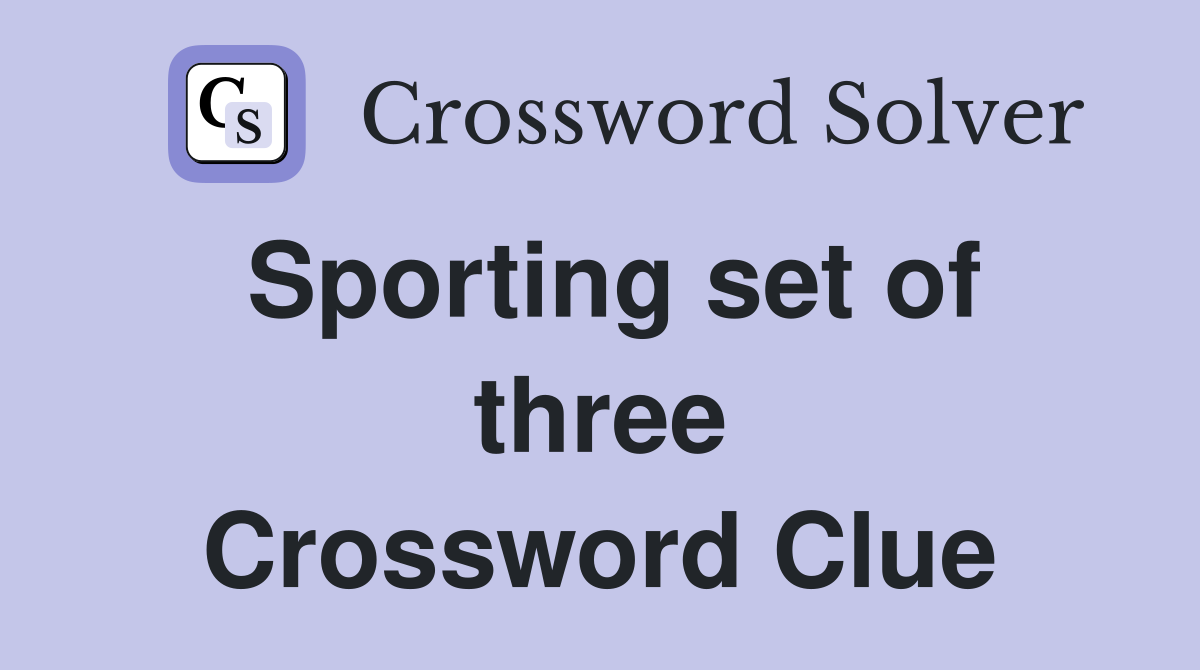 Sporting set of three Crossword Clue