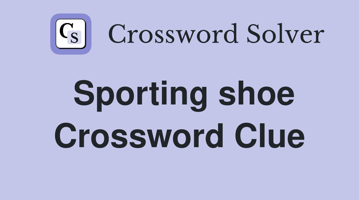 Sporting shoe Crossword Clue