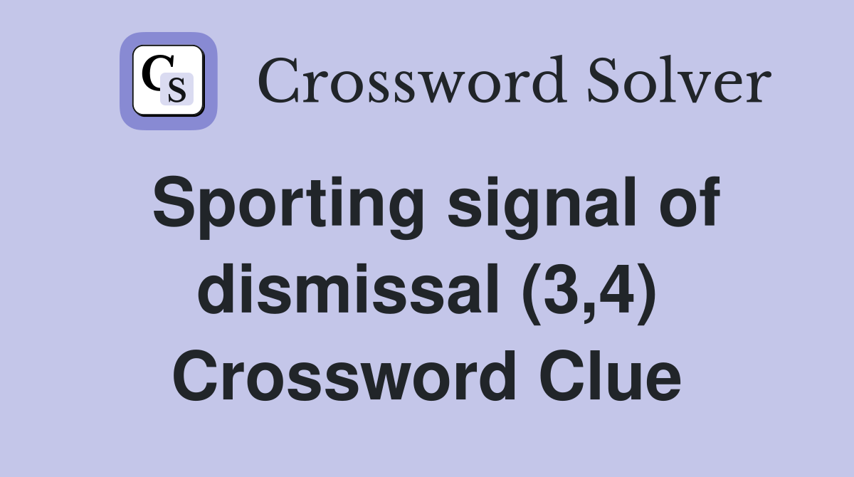 Sporting signal of dismissal (3,4) Crossword Clue