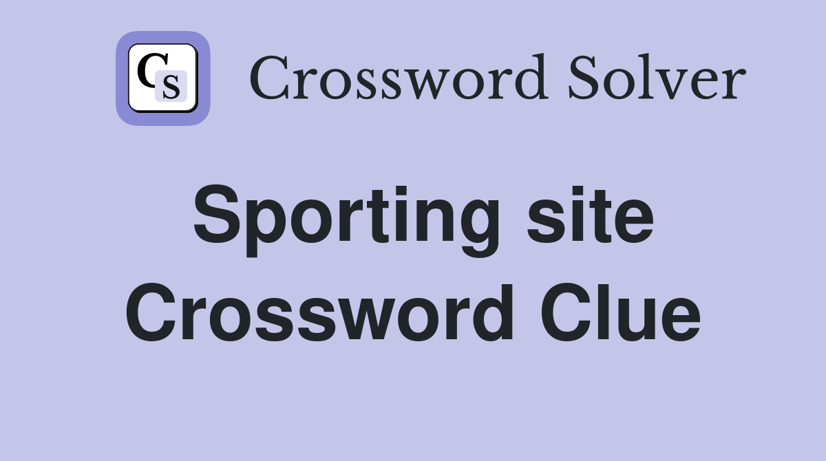 Sporting site Crossword Clue