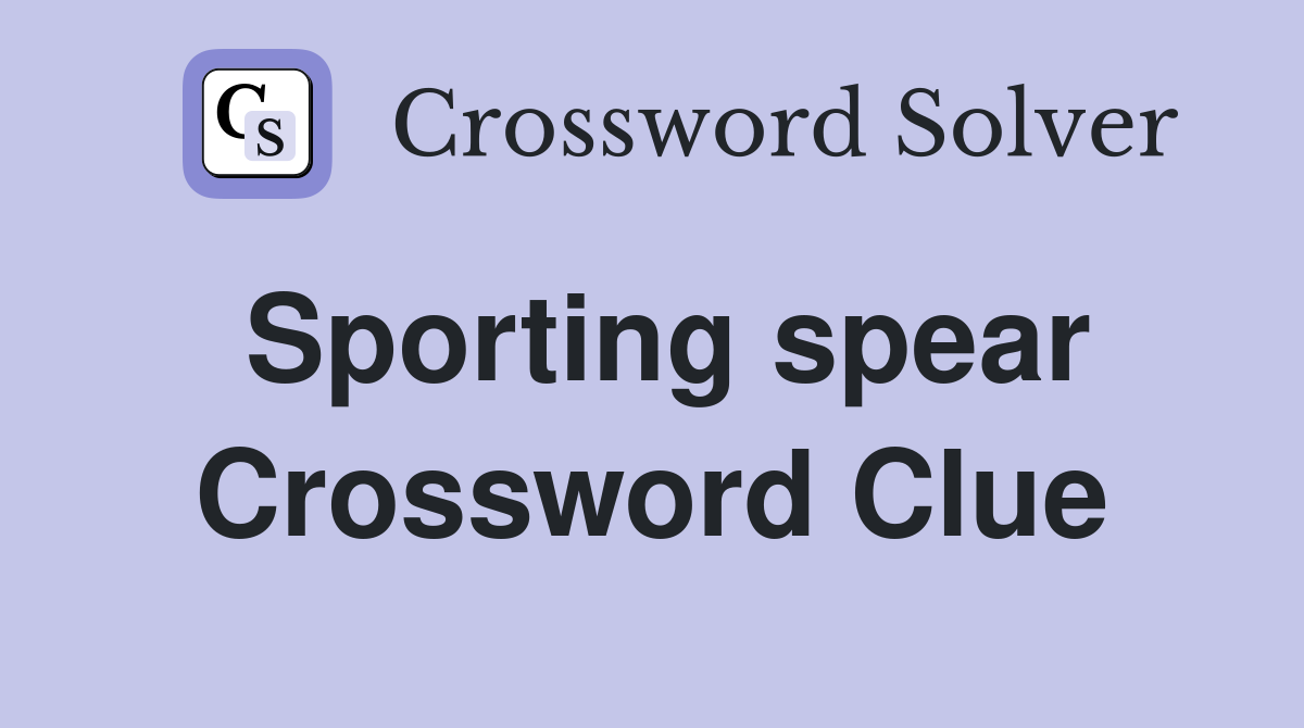 Sporting spear Crossword Clue