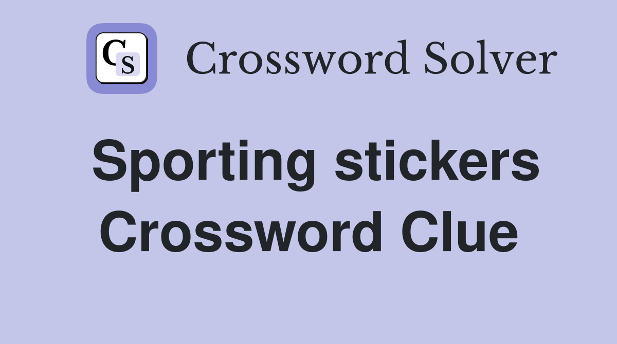 Sporting stickers Crossword Clue