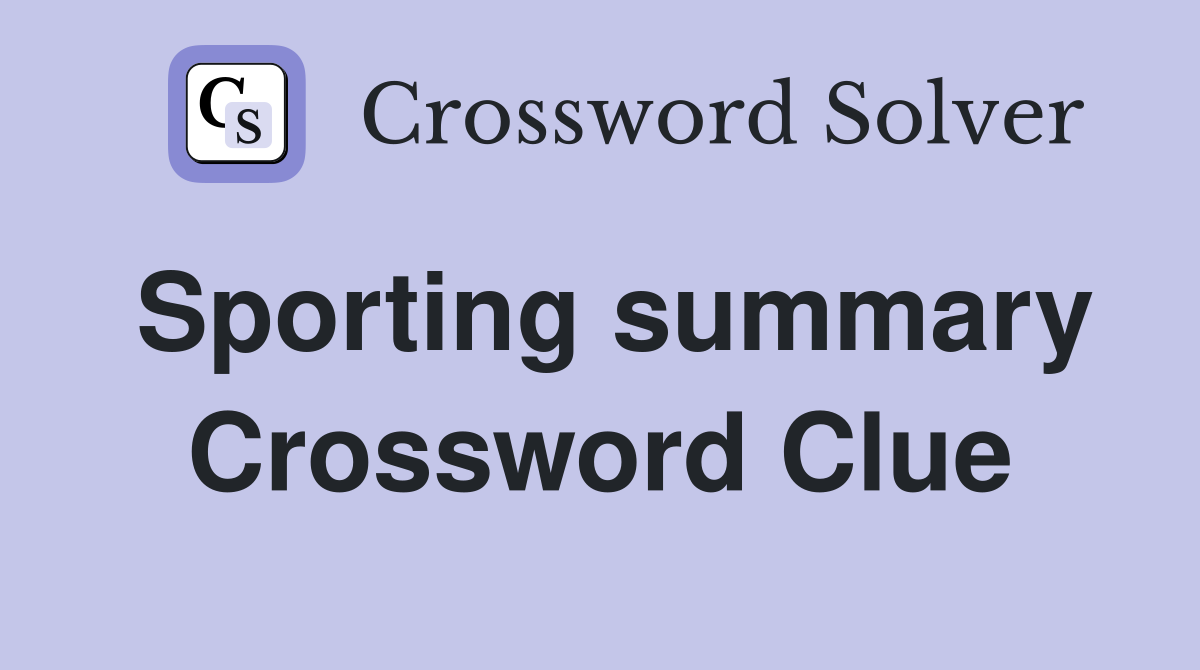 Sporting summary Crossword Clue