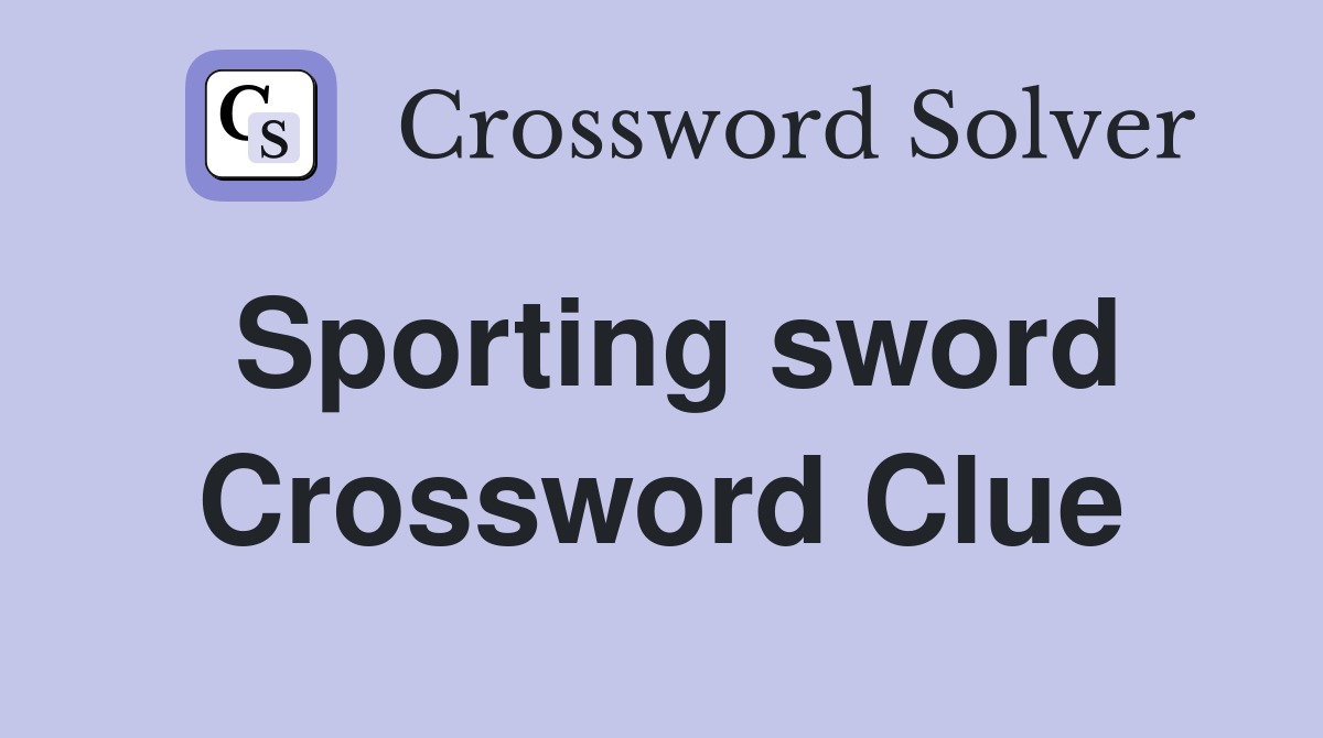 Sporting sword Crossword Clue