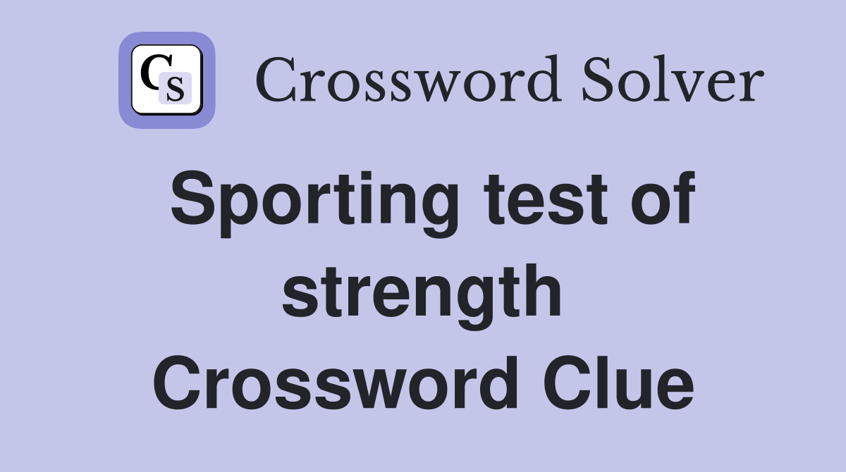 Sporting test of strength Crossword Clue