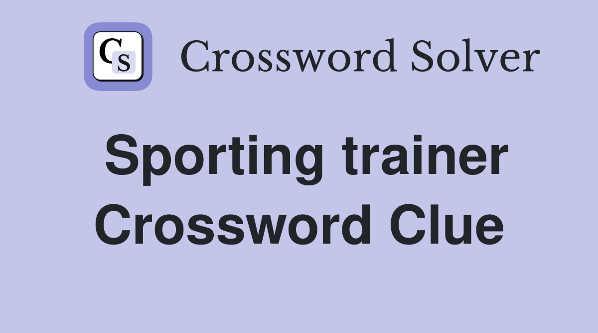 Sporting trainer Crossword Clue