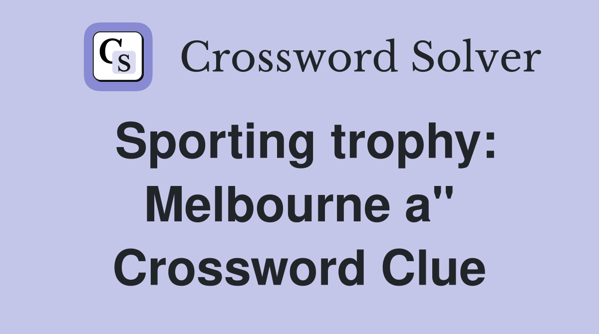 Sporting trophy: Melbourne a" Crossword Clue