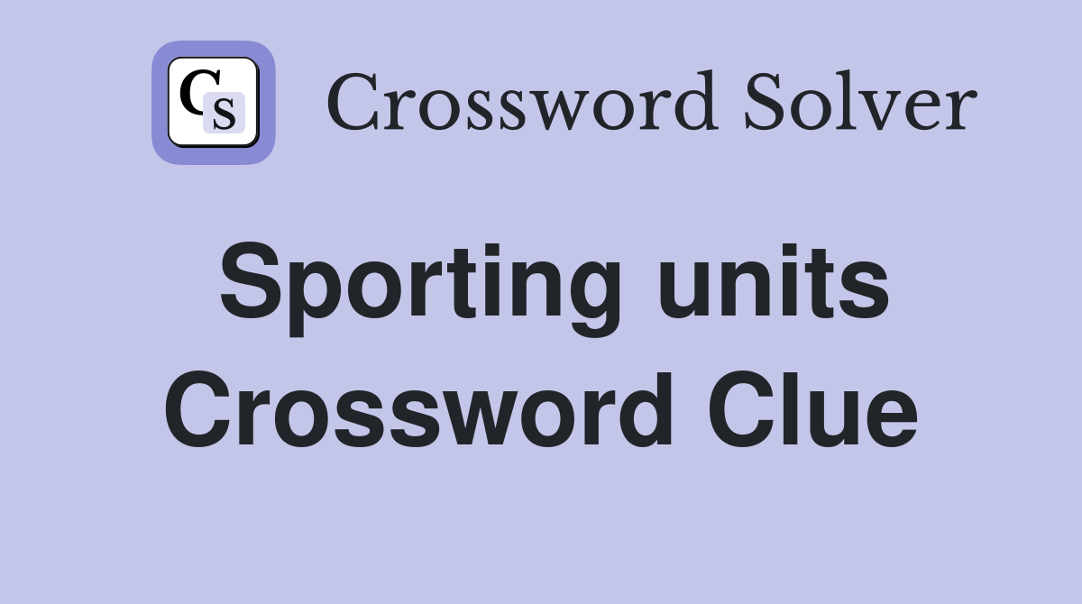 Sporting units Crossword Clue