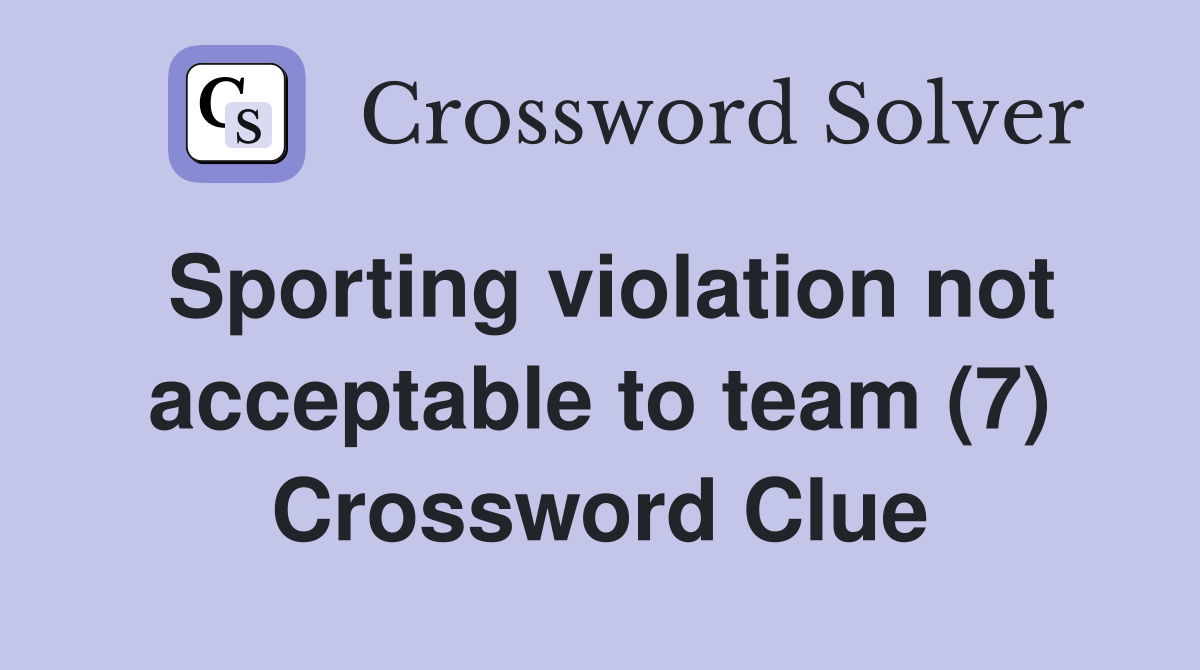 Sporting violation not acceptable to team (7) Crossword Clue