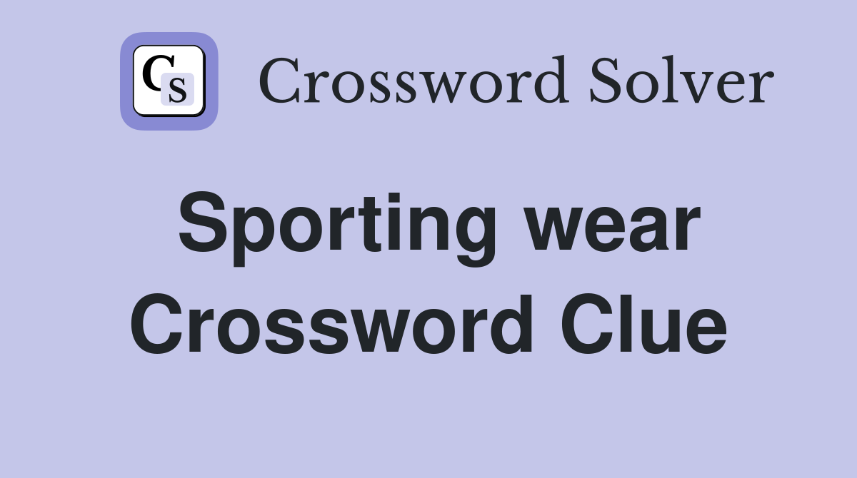 Sporting wear Crossword Clue