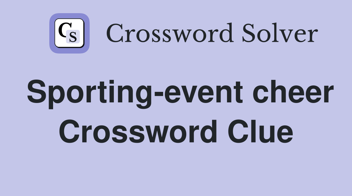 Sporting-event cheer Crossword Clue