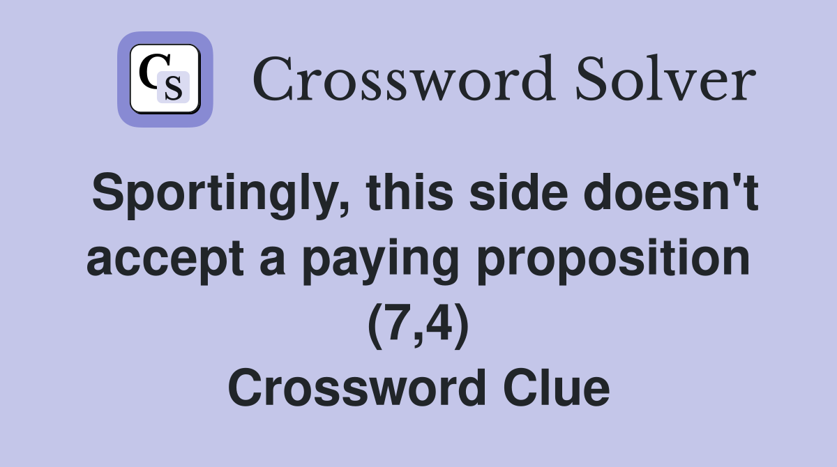 Sportingly, this side doesn't accept a paying proposition (7,4) Crossword Clue