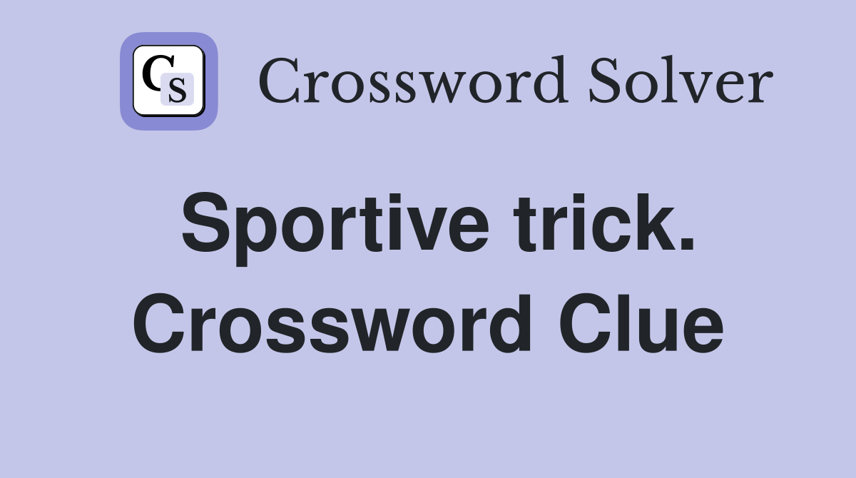 Sportive trick. Crossword Clue