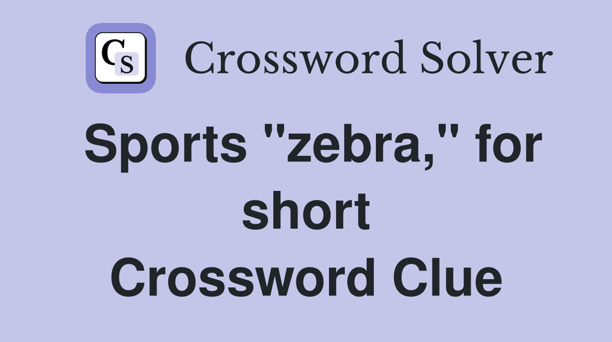 Sports "zebra," for short Crossword Clue