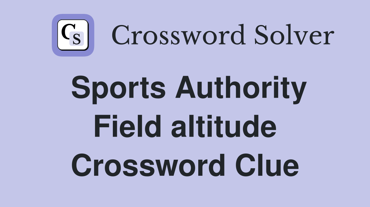 Sports Authority Field altitude Crossword Clue