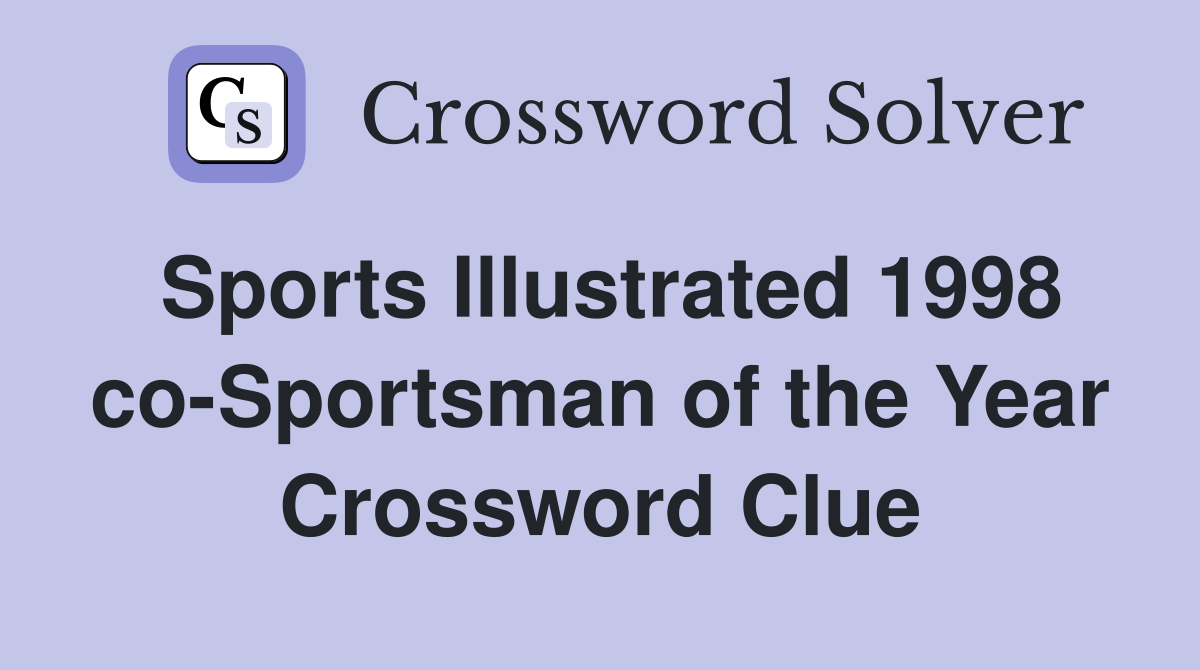 Sports Illustrated 1998 co-Sportsman of the Year Crossword Clue