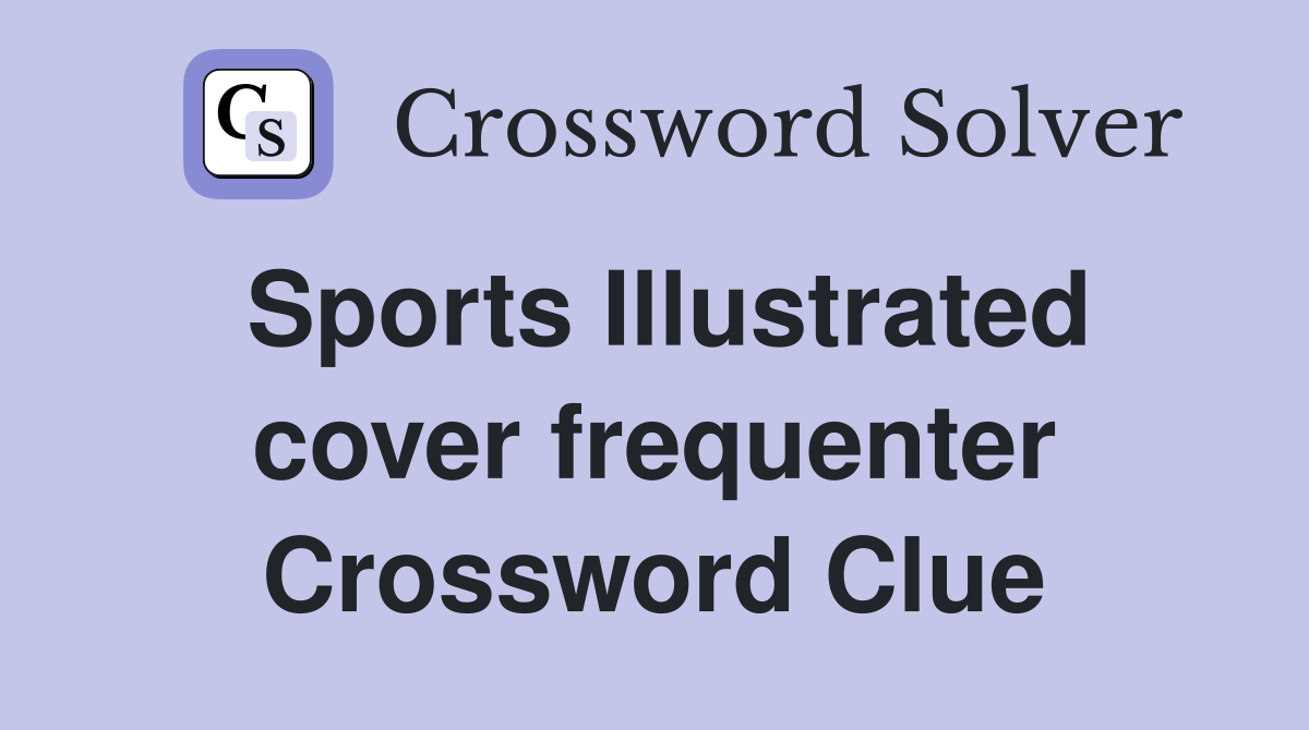 Sports Illustrated cover frequenter Crossword Clue