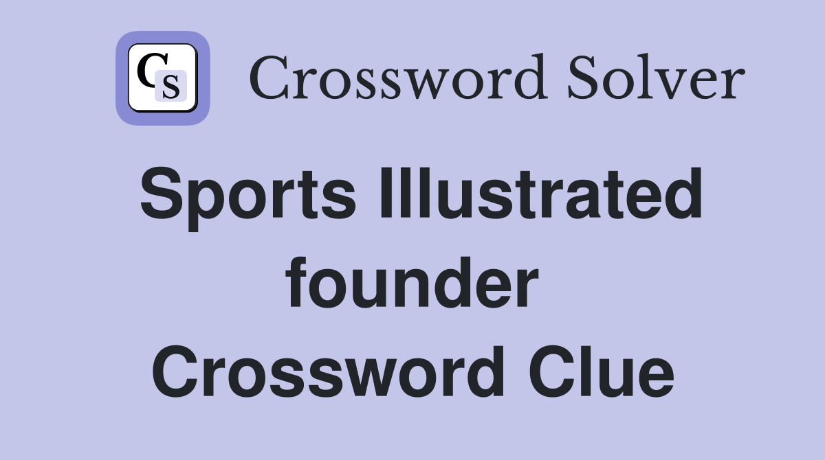 Sports Illustrated founder Crossword Clue