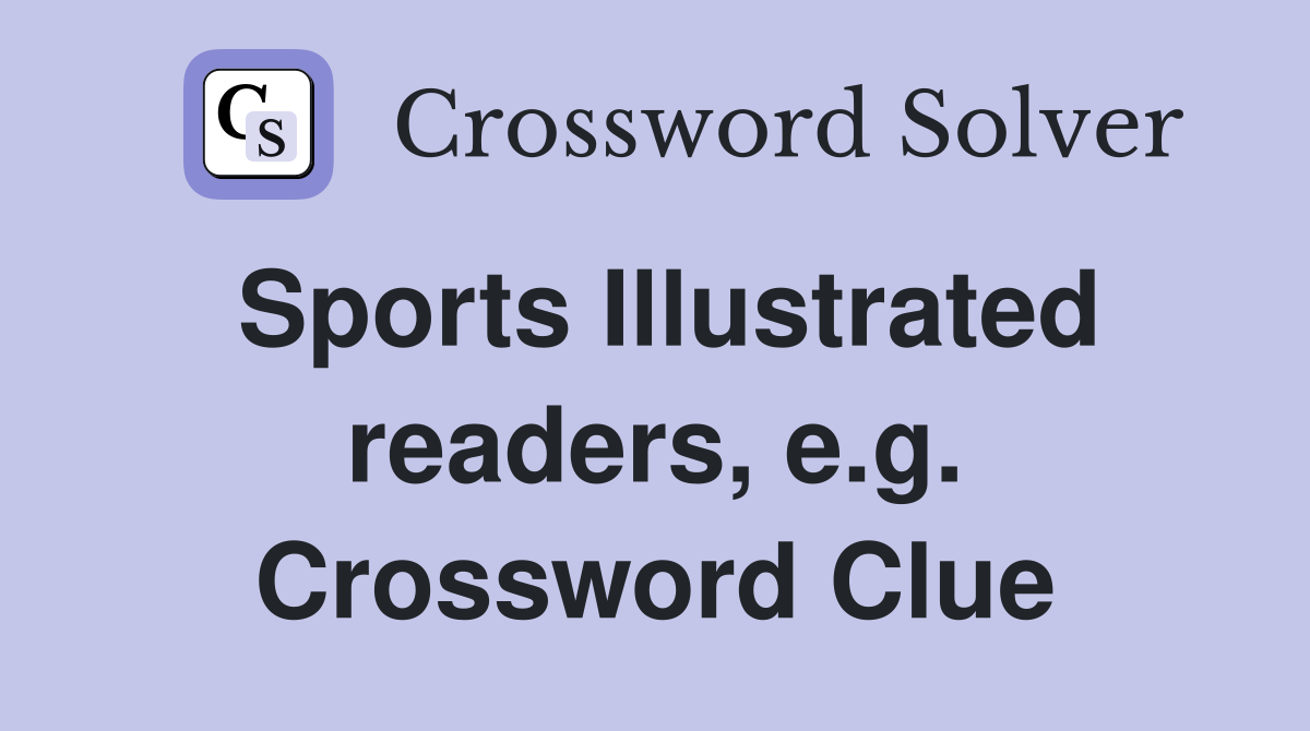 Sports Illustrated readers, e.g. Crossword Clue