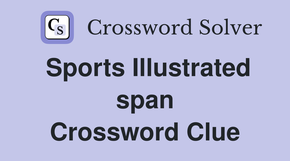 Sports Illustrated span Crossword Clue