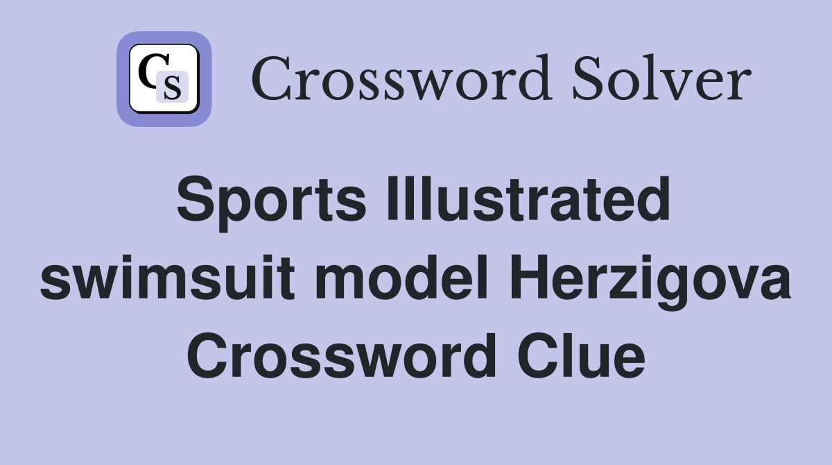 Sports Illustrated swimsuit model Herzigova Crossword Clue