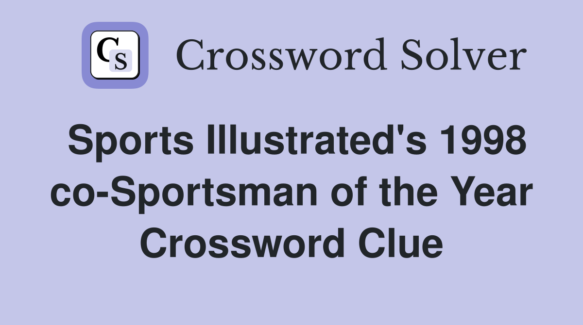 Sports Illustrated's 1998 co-Sportsman of the Year Crossword Clue