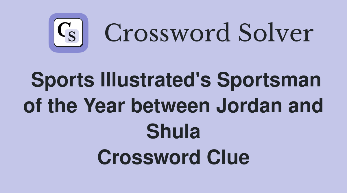 Sports Illustrated's Sportsman of the Year between Jordan and Shula Crossword Clue
