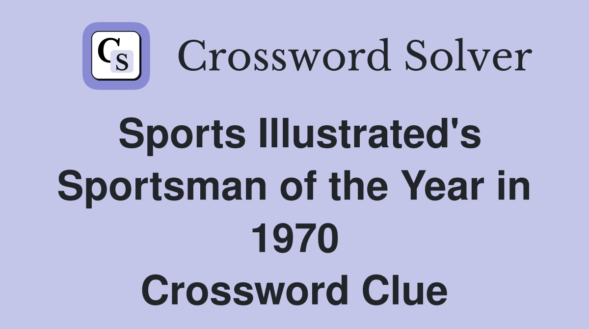 Sports Illustrated's Sportsman of the Year in 1970 Crossword Clue