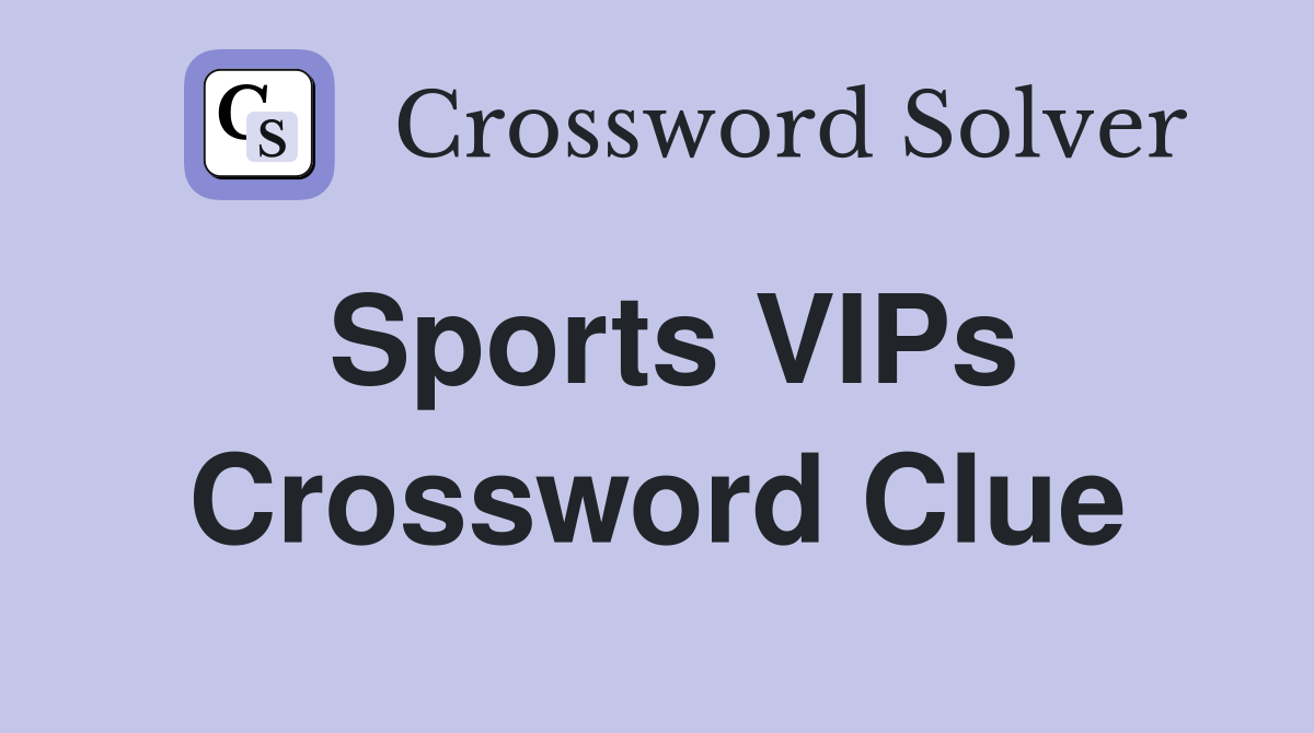 Sports VIPs Crossword Clue