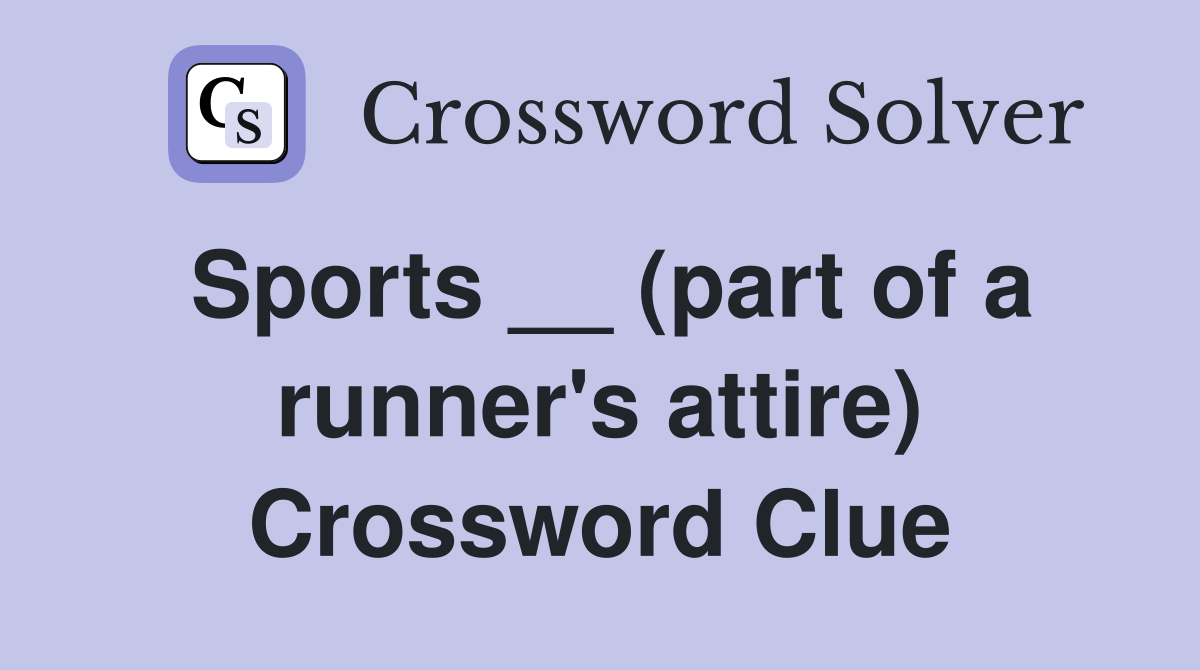 Sports __ (part of a runner's attire) Crossword Clue