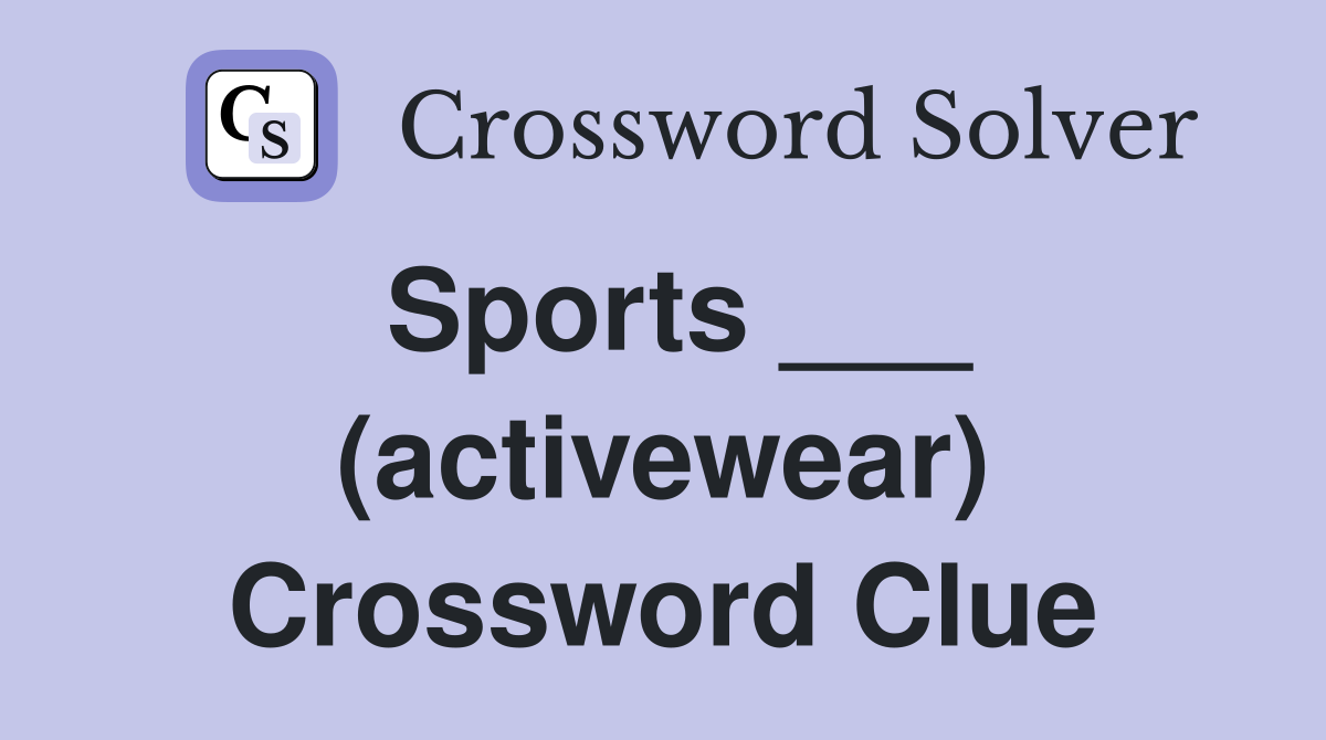 Sports ___ (activewear) Crossword Clue