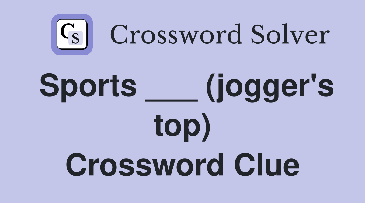 Sports ___ (jogger's top) Crossword Clue
