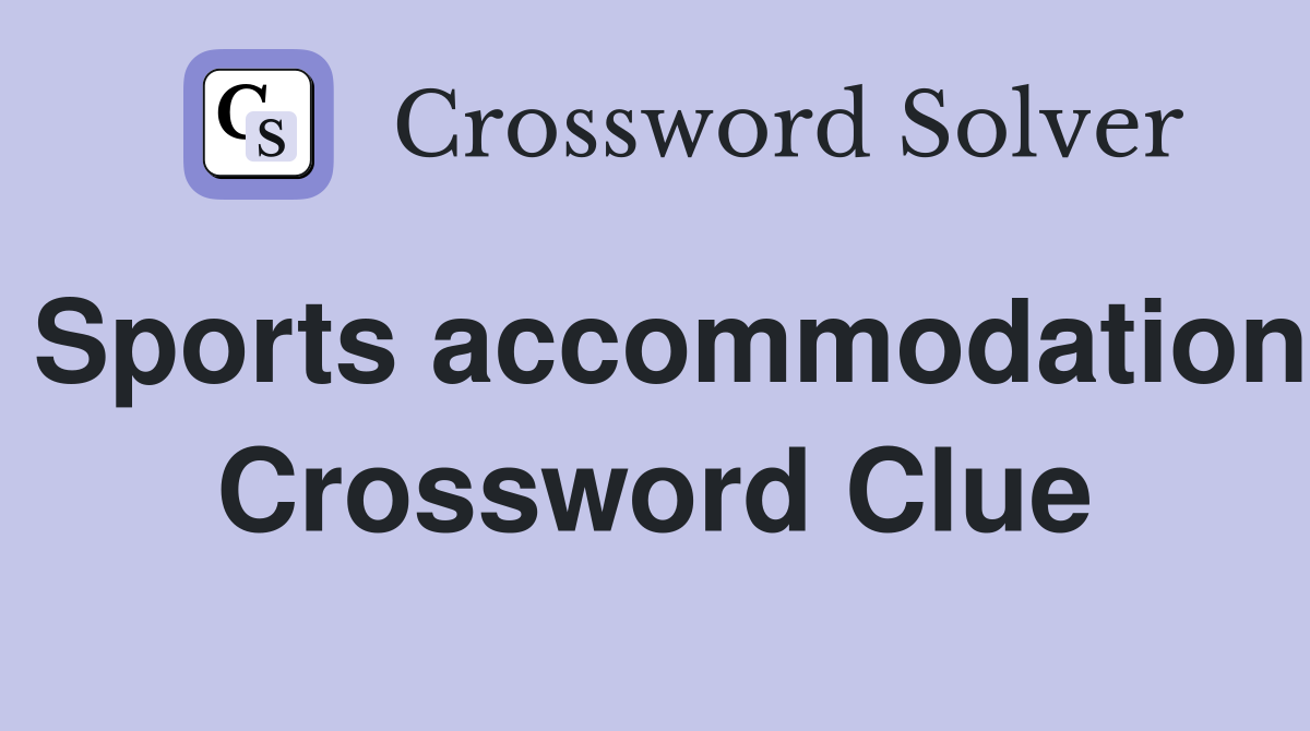 Sports accommodation Crossword Clue
