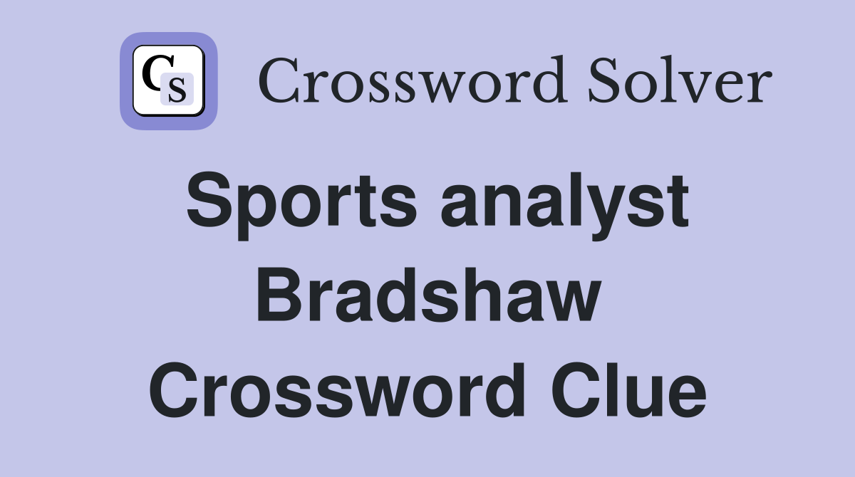Sports analyst Bradshaw Crossword Clue