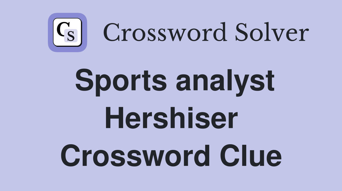 Sports analyst Hershiser Crossword Clue