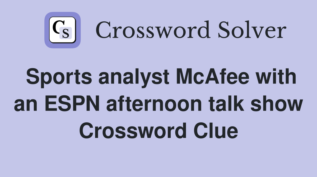 Sports analyst McAfee with an ESPN afternoon talk show Crossword Clue
