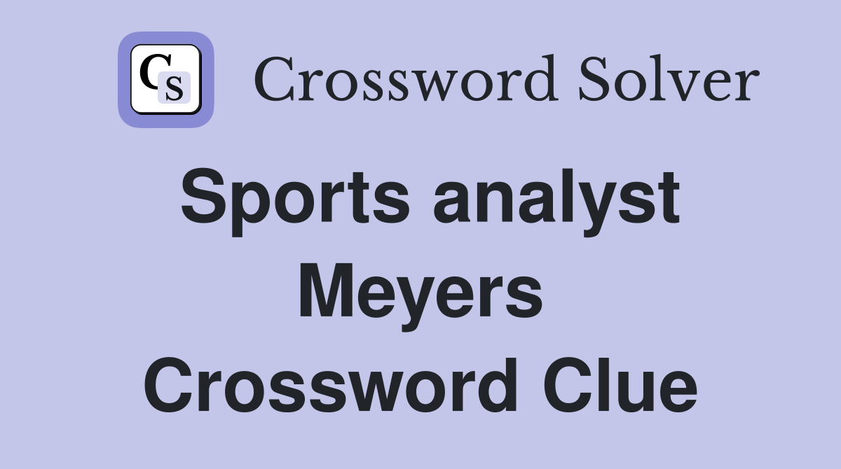 Sports analyst Meyers Crossword Clue