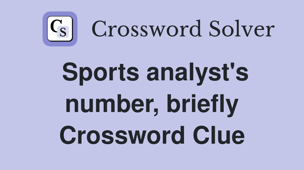 Sports analyst's number, briefly Crossword Clue