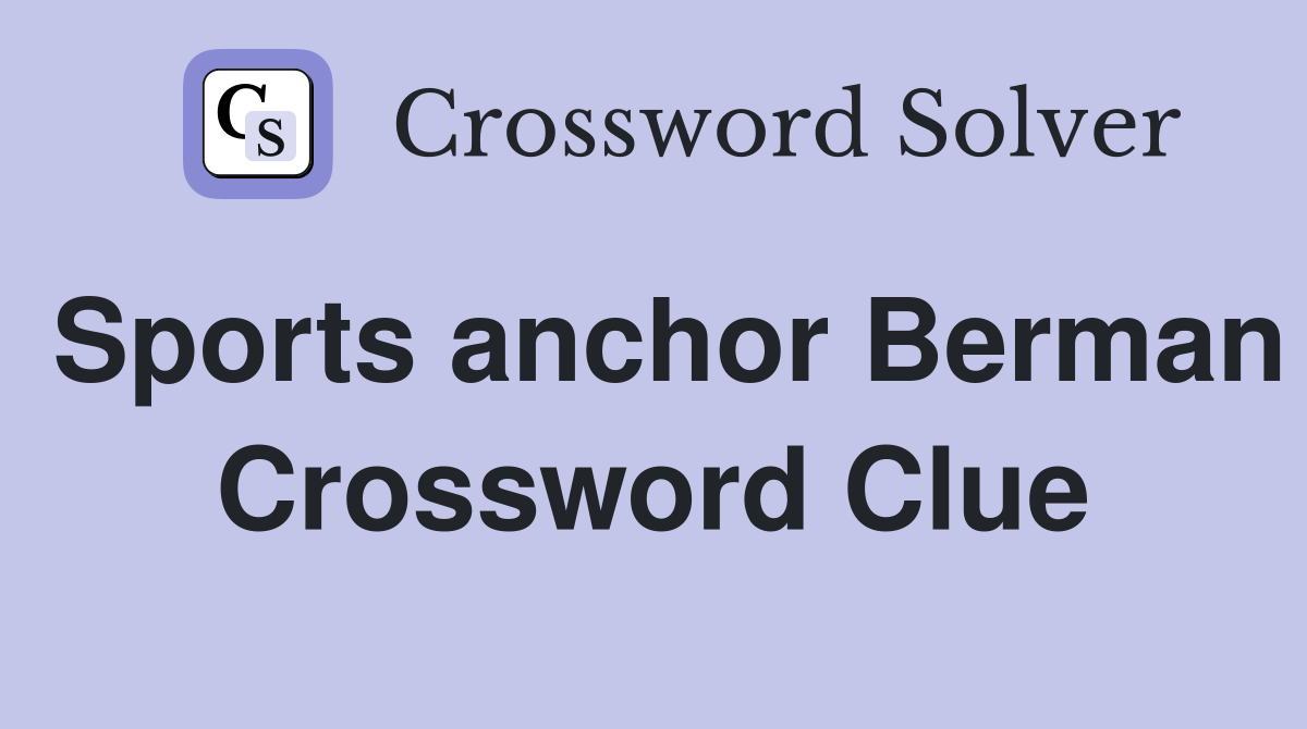 Sports anchor Berman Crossword Clue