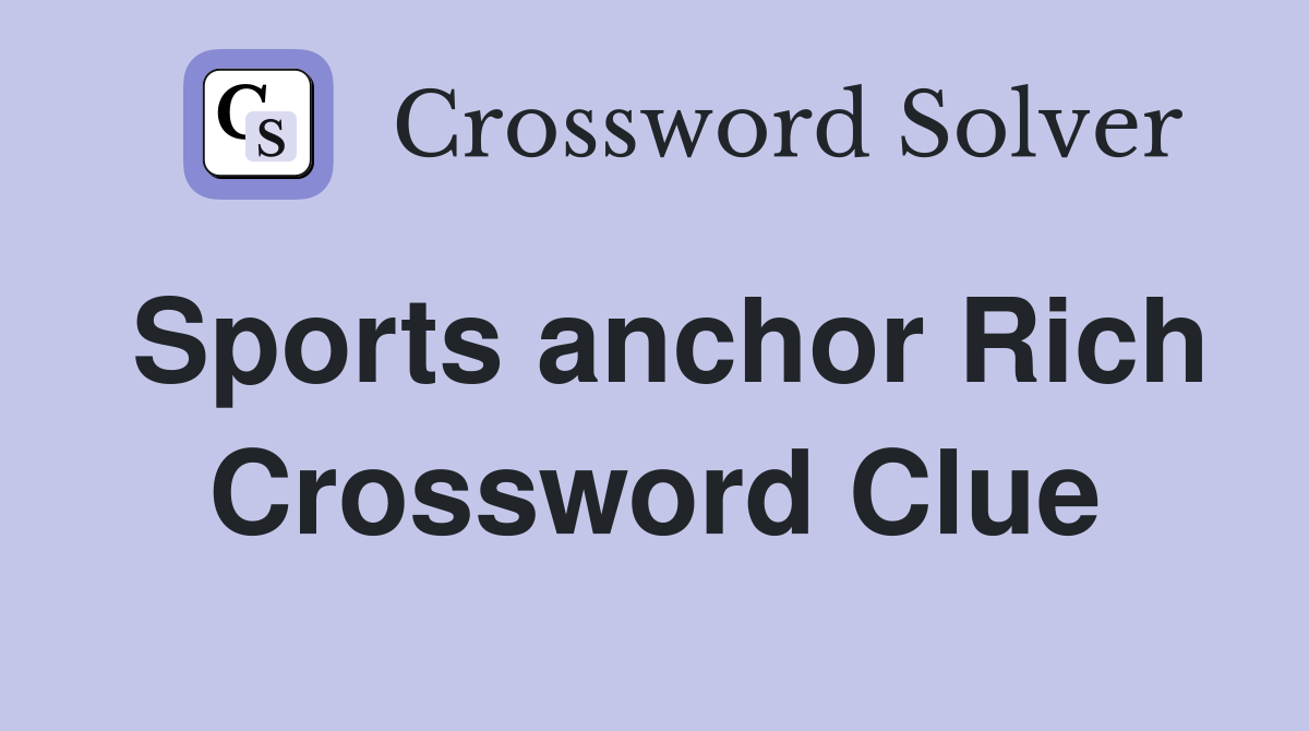 Sports anchor Rich Crossword Clue